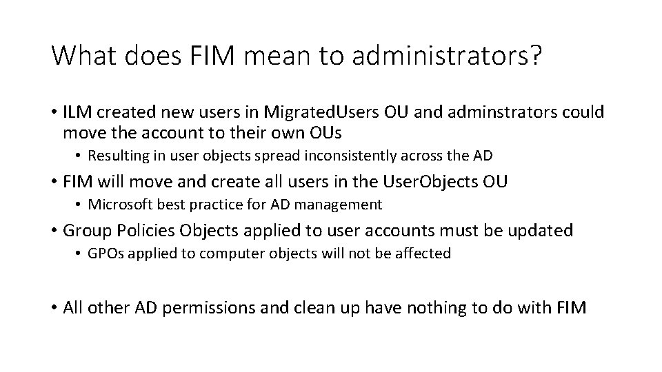 What does FIM mean to administrators? • ILM created new users in Migrated. Users