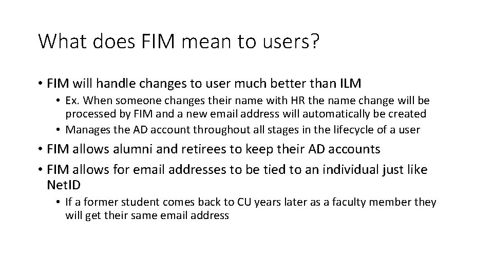 What does FIM mean to users? • FIM will handle changes to user much