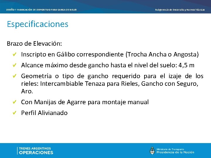 DISEÑO Y FABRICACIÓN DE DISPOSITIVO PARA CARGA DE RIELES Subgerencia de Desarrollo y Normas DISEÑO Y FABRICACIÓN DE DISPOSITIVO PARA CARGA DE RIELES Subgerencia de Desarrollo y Normas