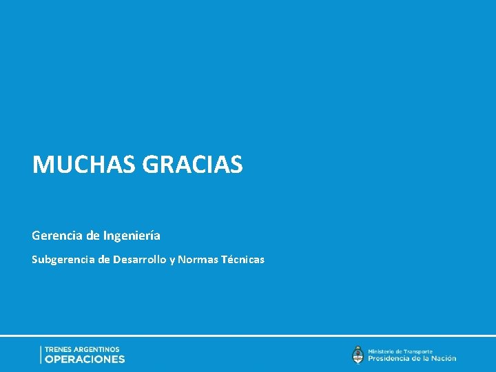 MUCHAS GRACIAS Gerencia de Ingeniería Subgerencia de Desarrollo y Normas Técnicas MUCHAS GRACIAS Gerencia de Ingeniería Subgerencia de Desarrollo y Normas Técnicas