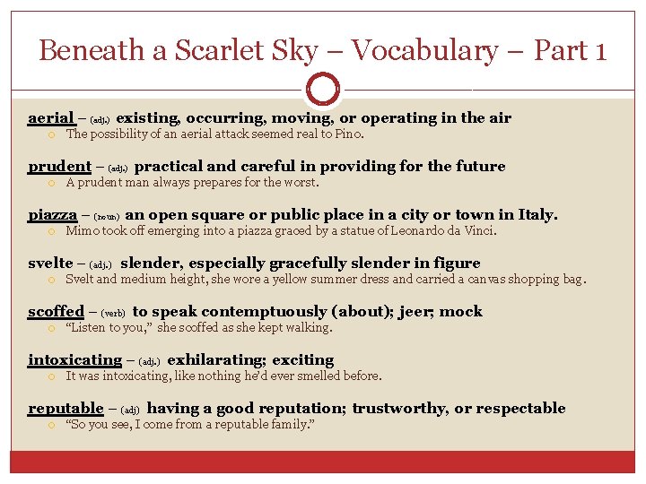 Beneath a Scarlet Sky – Vocabulary – Part 1 aerial – (adj. ) existing,