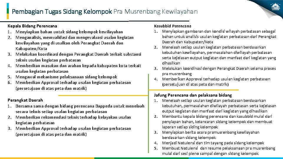 Pembagian Tugas Sidang Kelompok Pra Musrenbang Kewilayahan Kepala Bidang Perencana 1. Menyiapkan bahan untuk