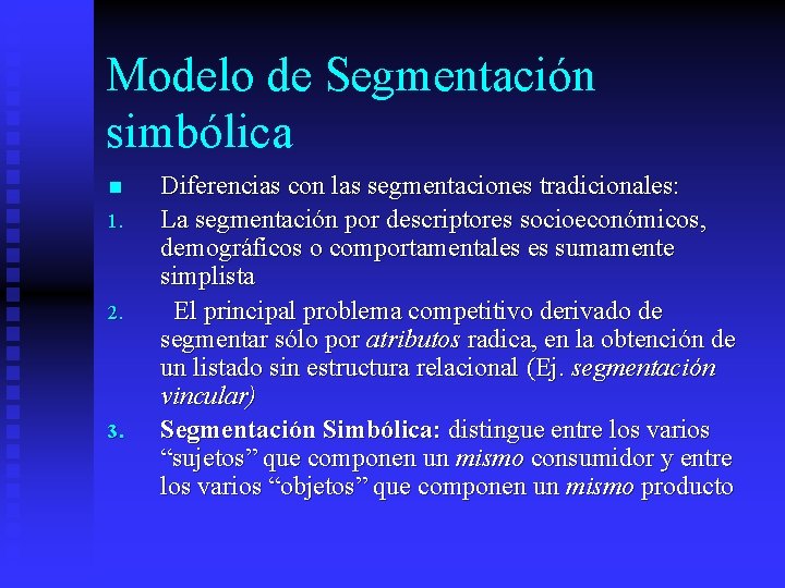 Modelo de Segmentación simbólica n 1. 2. 3. Diferencias con las segmentaciones tradicionales: La
