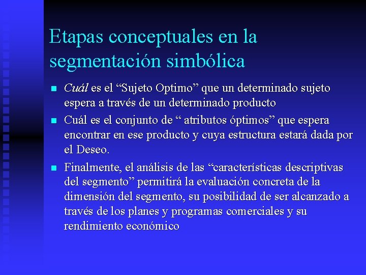 Etapas conceptuales en la segmentación simbólica n n n Cuál es el “Sujeto Optimo”