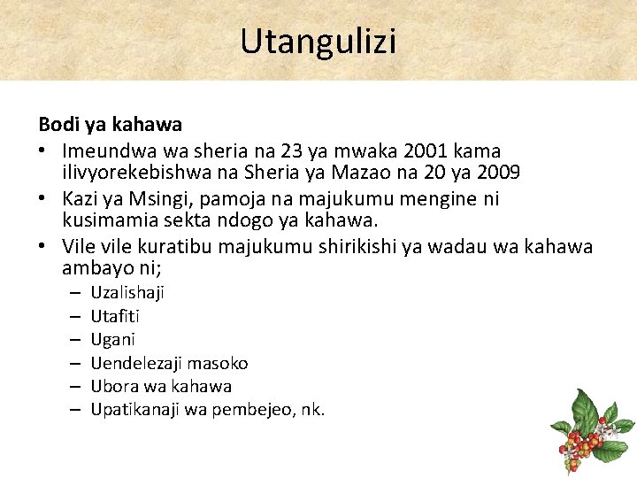 Utangulizi Bodi ya kahawa • Imeundwa wa sheria na 23 ya mwaka 2001 kama