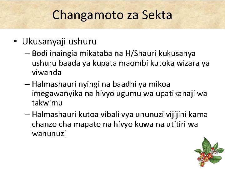Changamoto za Sekta • Ukusanyaji ushuru – Bodi inaingia mikataba na H/Shauri kukusanya ushuru