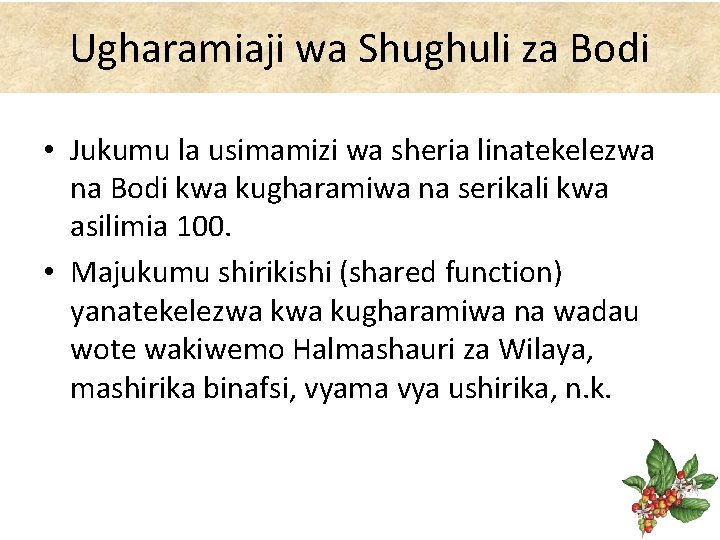 Ugharamiaji wa Shughuli za Bodi • Jukumu la usimamizi wa sheria linatekelezwa na Bodi