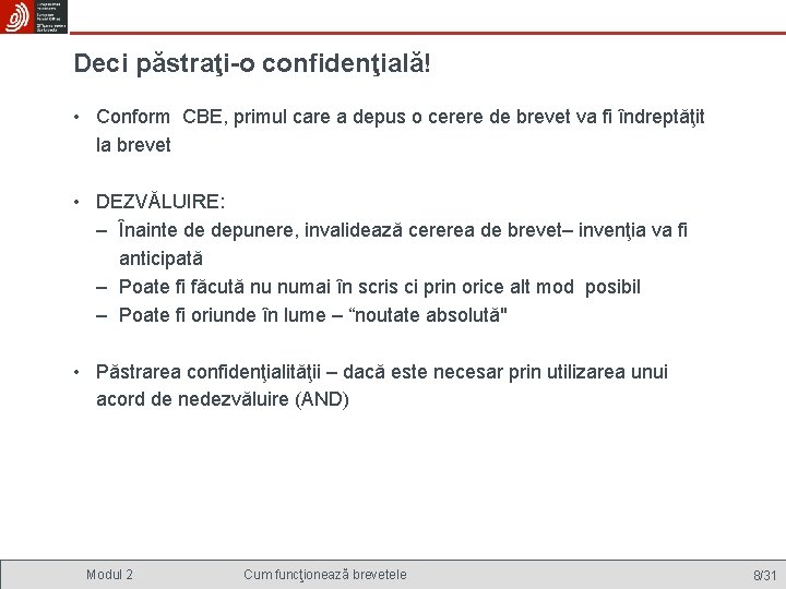 Deci păstraţi-o confidenţială! • Conform CBE, primul care a depus o cerere de brevet