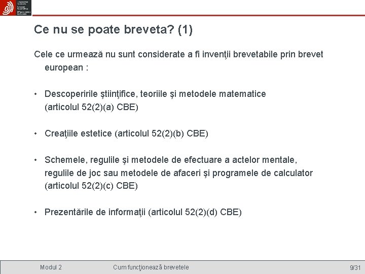 Ce nu se poate breveta? (1) Cele ce urmează nu sunt considerate a fi