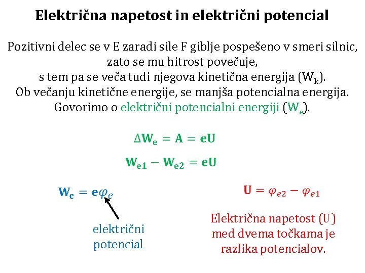 Električna napetost in električni potencial Pozitivni delec se v E zaradi sile F giblje