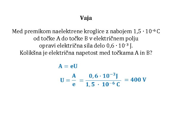 Vaja Med premikom naelektrene kroglice z nabojem 1, 5 ∙ 10 -6 C od