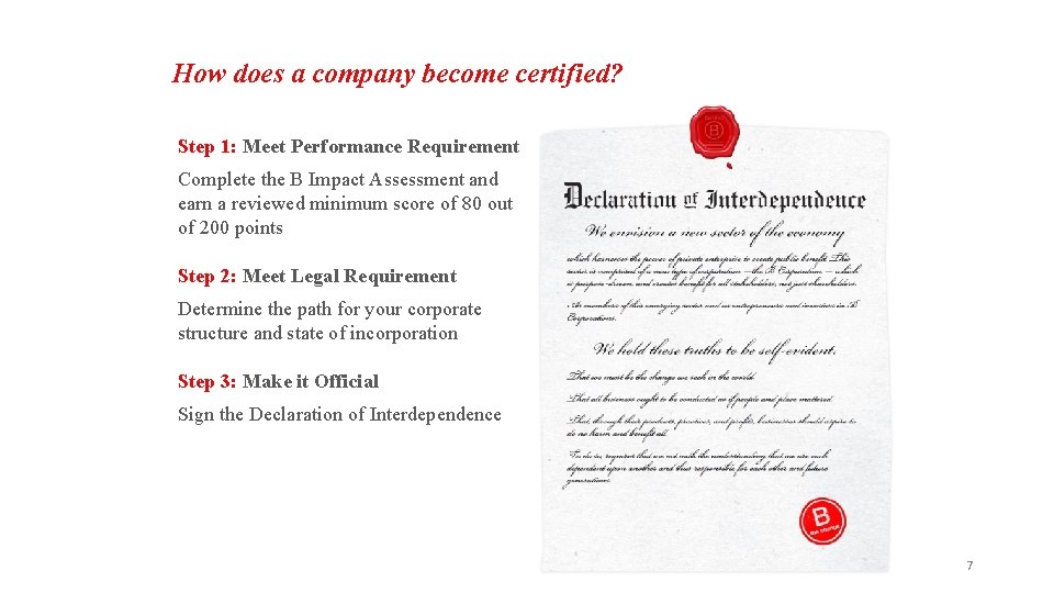 How does a company become certified? Step 1: Meet Performance Requirement Complete the B