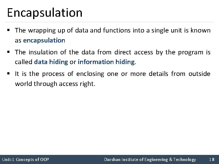 Encapsulation § The wrapping up of data and functions into a single unit is
