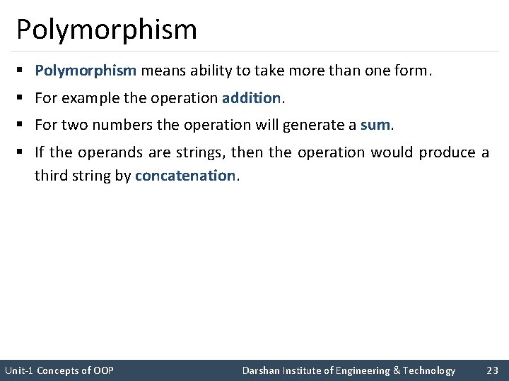 Polymorphism § Polymorphism means ability to take more than one form. § For example