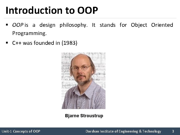 Introduction to OOP § OOP is a design philosophy. It stands for Object Oriented