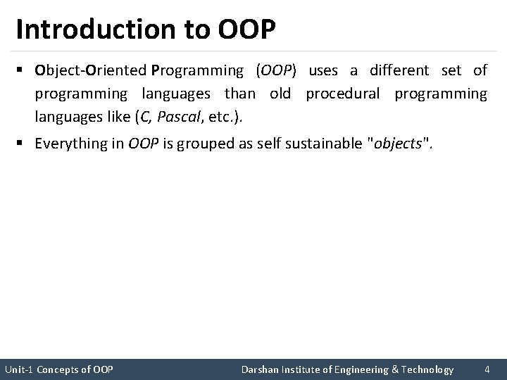 Introduction to OOP § Object-Oriented Programming (OOP) uses a different set of programming languages