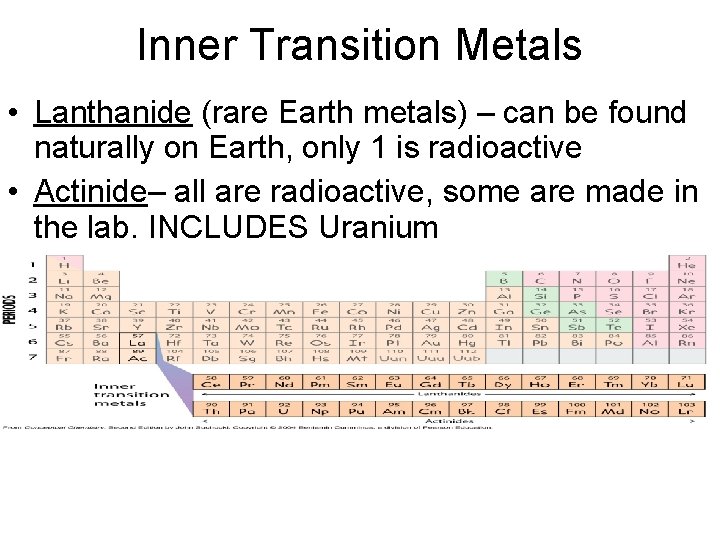 Inner Transition Metals • Lanthanide (rare Earth metals) – can be found naturally on
