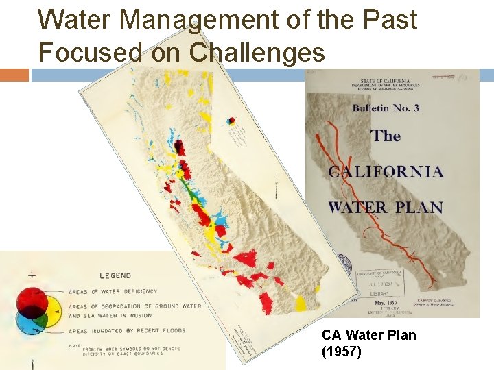 Water Management of the Past Focused on Challenges 10 CA Water Plan (1957) 