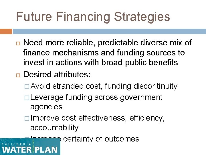 Future Financing Strategies Need more reliable, predictable diverse mix of finance mechanisms and funding