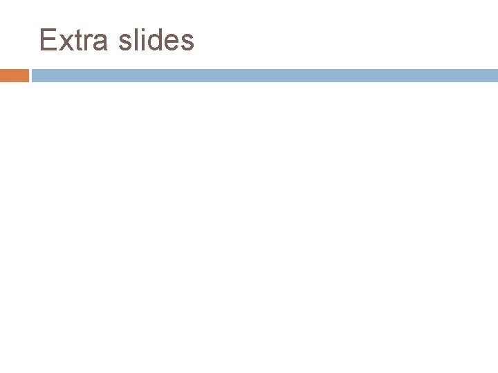 Extra slides 