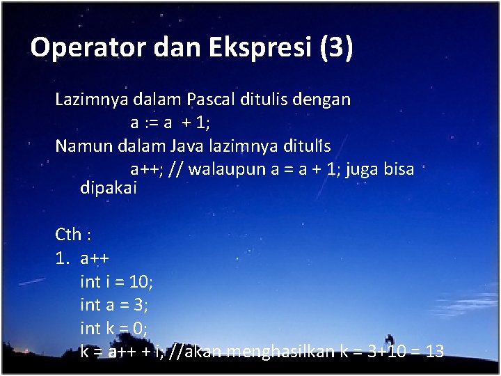 Operator dan Ekspresi (3) Lazimnya dalam Pascal ditulis dengan a : = a +