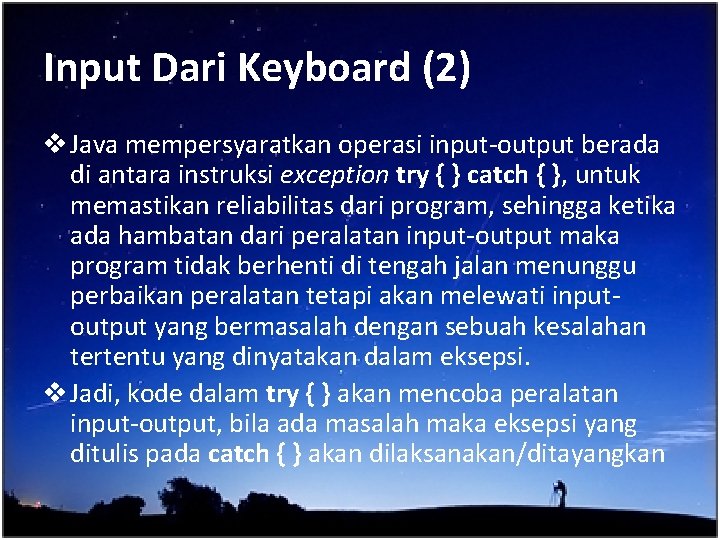 Input Dari Keyboard (2) v Java mempersyaratkan operasi input-output berada di antara instruksi exception