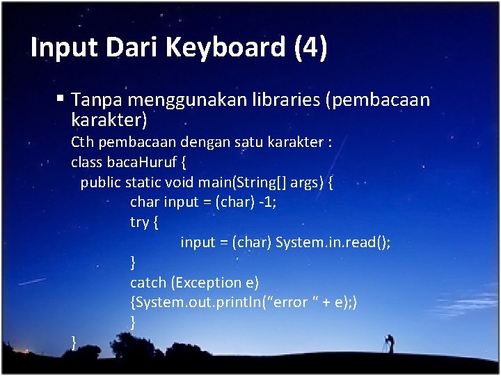 Input Dari Keyboard (4) § Tanpa menggunakan libraries (pembacaan karakter) Cth pembacaan dengan satu