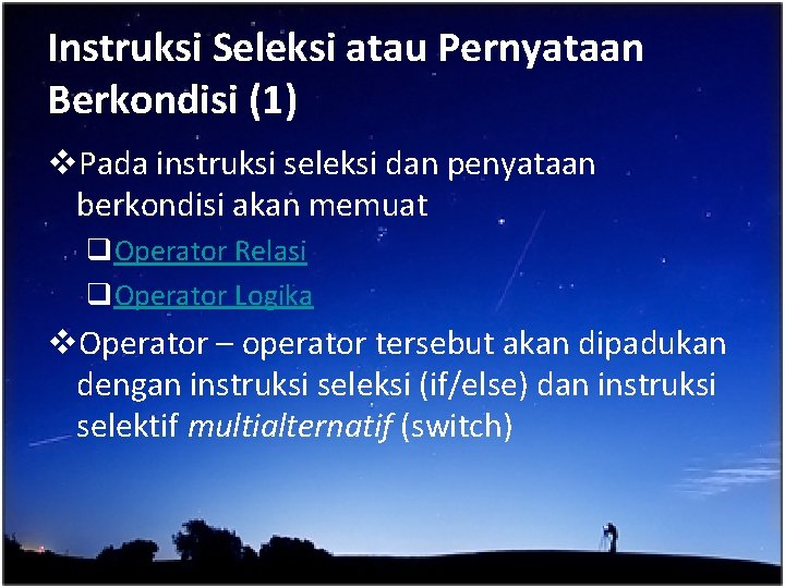 Instruksi Seleksi atau Pernyataan Berkondisi (1) v. Pada instruksi seleksi dan penyataan berkondisi akan