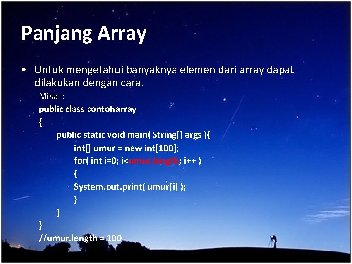 Panjang Array • Untuk mengetahui banyaknya elemen dari array dapat dilakukan dengan cara. Misal