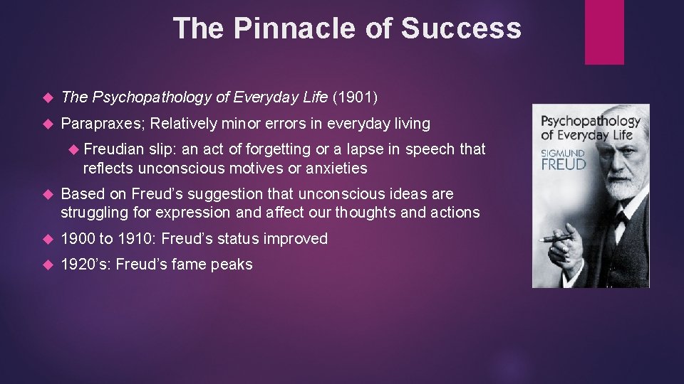 The Pinnacle of Success The Psychopathology of Everyday Life (1901) Parapraxes; Relatively minor errors