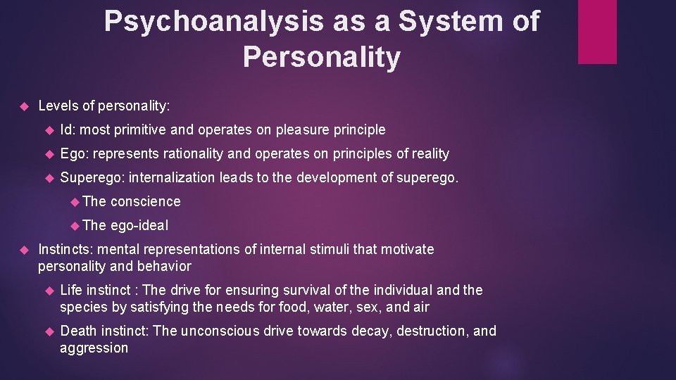 Psychoanalysis as a System of Personality Levels of personality: Id: most primitive and operates