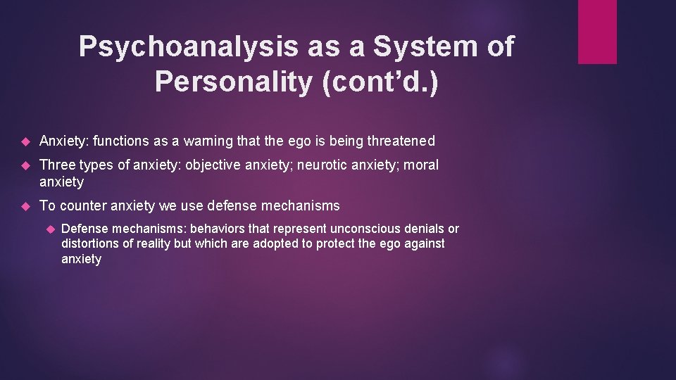 Psychoanalysis as a System of Personality (cont’d. ) Anxiety: functions as a warning that