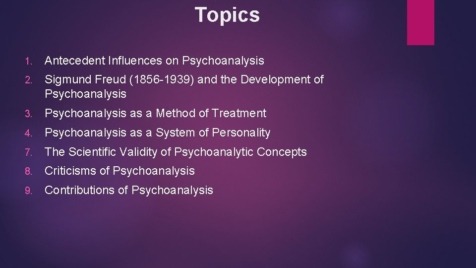 Topics 1. Antecedent Influences on Psychoanalysis 2. Sigmund Freud (1856 -1939) and the Development