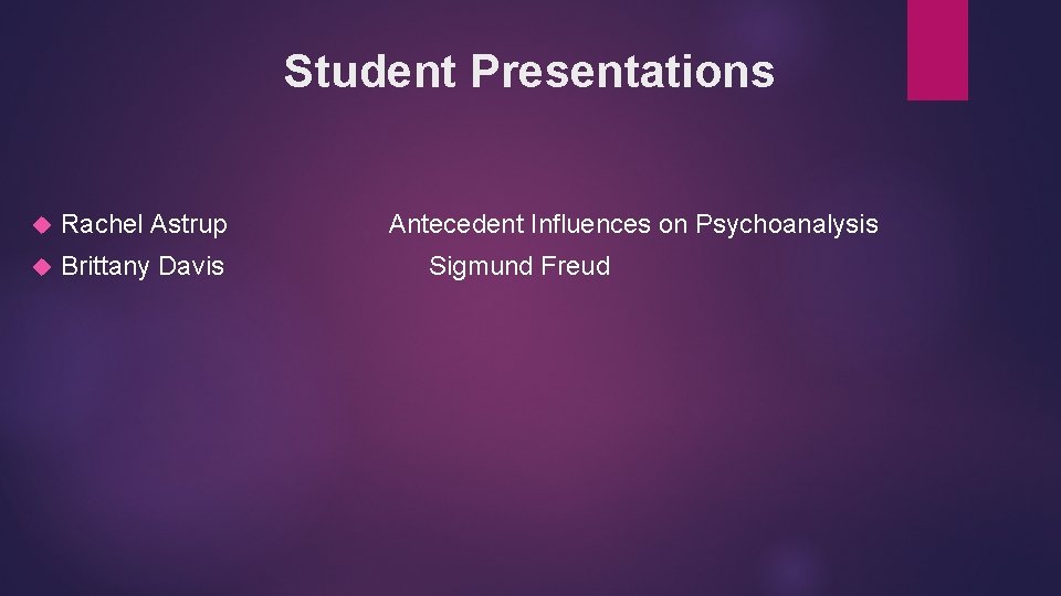 Student Presentations Rachel Astrup Brittany Davis Antecedent Influences on Psychoanalysis Sigmund Freud 