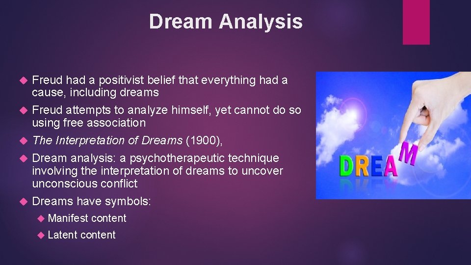 Dream Analysis Freud had a positivist belief that everything had a cause, including dreams