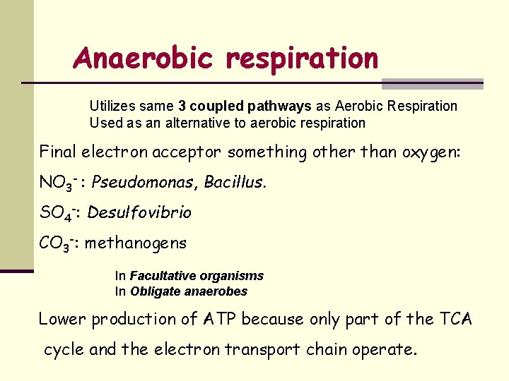 Anaerobic respiration Utilizes same 3 coupled pathways as Aerobic Respiration Used as an alternative