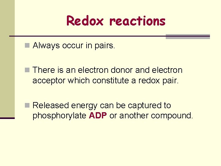 Redox reactions n Always occur in pairs. n There is an electron donor and