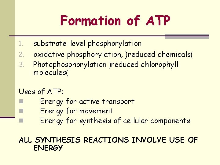 Formation of ATP 1. substrate-level phosphorylation 2. 3. oxidative phosphorylation, )reduced chemicals( Photophosphorylation )reduced