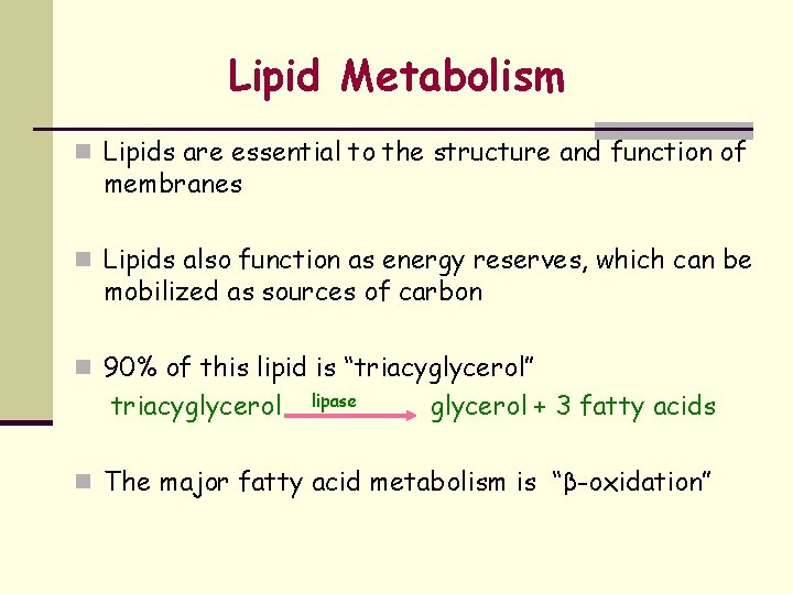 Lipid Metabolism n Lipids are essential to the structure and function of membranes n