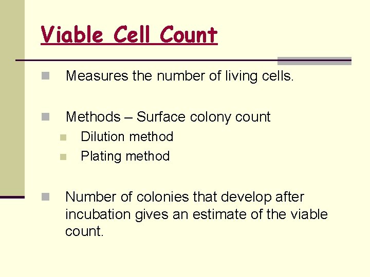 Viable Cell Count n Measures the number of living cells. n Methods – Surface