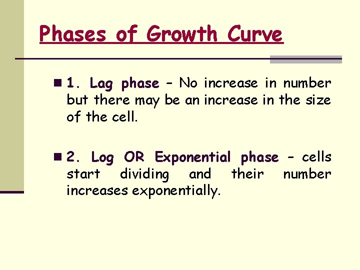 Phases of Growth Curve n 1. Lag phase – No increase in number but