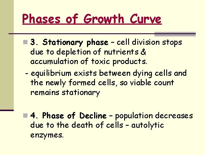 Phases of Growth Curve n 3. Stationary phase – cell division stops due to