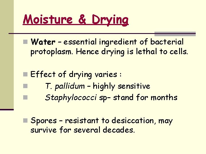 Moisture & Drying n Water – essential ingredient of bacterial protoplasm. Hence drying is