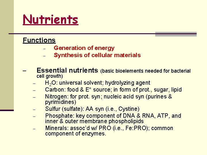 Nutrients Functions – – Generation of energy Synthesis of cellular materials Essential nutrients (basic