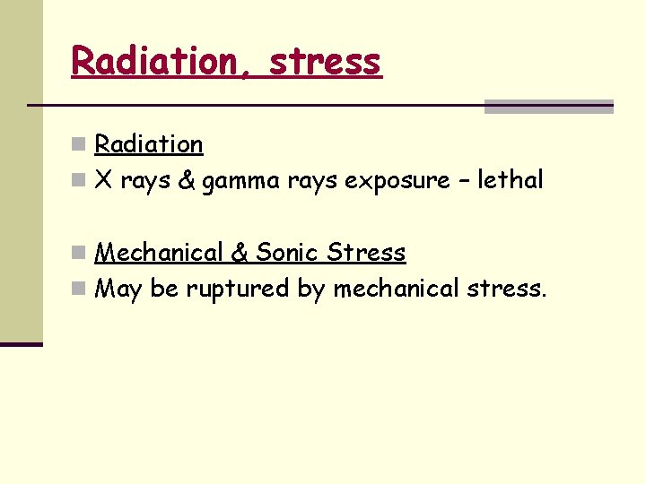 Radiation, stress n Radiation n X rays & gamma rays exposure – lethal n