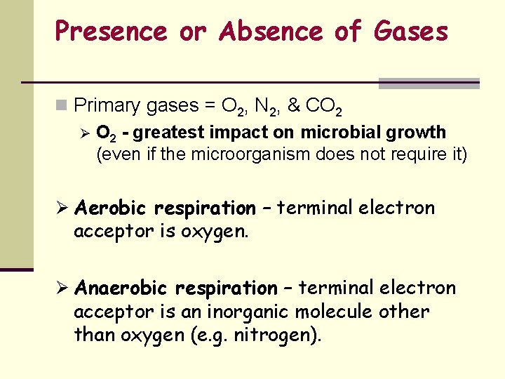 Presence or Absence of Gases n Primary gases = O 2, N 2, &