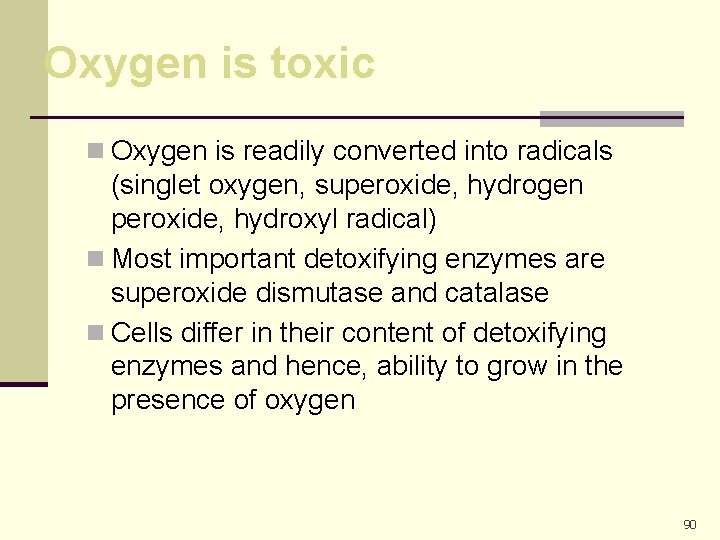 Oxygen is toxic n Oxygen is readily converted into radicals (singlet oxygen, superoxide, hydrogen