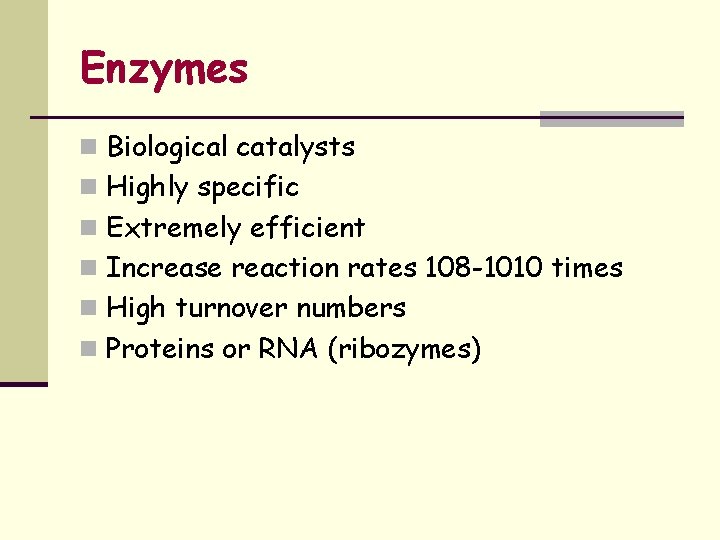 Enzymes n Biological catalysts n Highly specific n Extremely efficient n Increase reaction rates