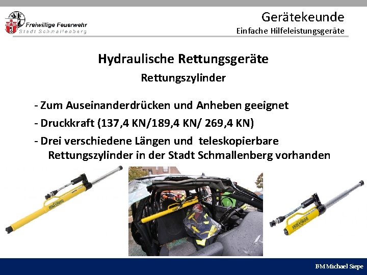 Gerätekeunde Einfache Hilfeleistungsgeräte Hydraulische Rettungsgeräte Rettungszylinder - Zum Auseinanderdrücken und Anheben geeignet - Druckkraft