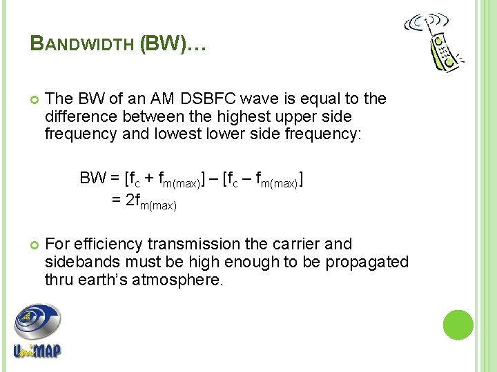 BANDWIDTH (BW)… The BW of an AM DSBFC wave is equal to the difference